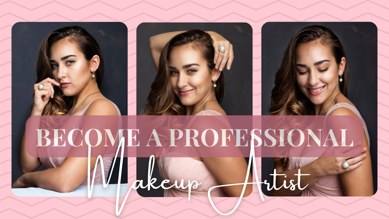 10 Simple Steps to Become a Professional Makeup Artist Worldwide